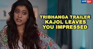 Tribhanga Trailer: Kajol leaves you impressed | Mithila Palakar | Tanvi Azmi