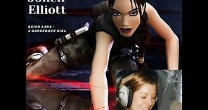 Jonell Elliott: Lara Croft: "Being Lara" - A Dangerous Girl (Lara Croft Voice Actor)