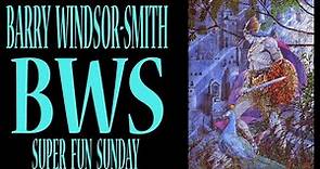 BARRY WINDSOR-SMITH - SUPER FUN SUNDAY - THE RISE OF THE LEGEND!