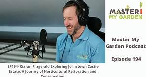 EP194- Ciaran Fitzgerald Exploring Johnstown Castle Estate & Its Garden Restoration and Conservation