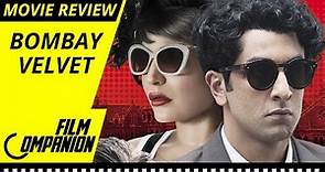 Bombay Velvet | Movie Review | Anupama Chopra