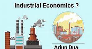 Meaning of industrial economics, need, scope, objectives, and importance of industrial economics