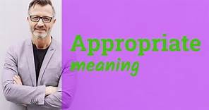 Appropriate | Meaning of appropriate