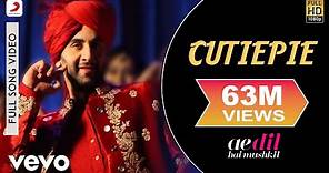 Cutiepie Full Video - ADHM|Ranbir, Anushka|Pardeep, Nakash Aziz|Pritam|Karan Johar