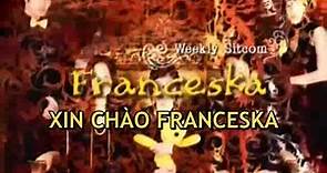 Hello Franceska Vietsub (Ss1) Tập 1: Xin chào người con khát máu của ta