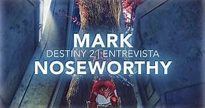 Destiny 2 | Entrevista a Mark Noseworthy