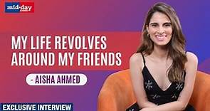 Aisha Ahmed: Yashaswini Dayama, Ayush Mehra & I Are Very Good Friends | Exclusive