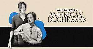 Wallis & Meghan: American Duchesses (Official Trailer)