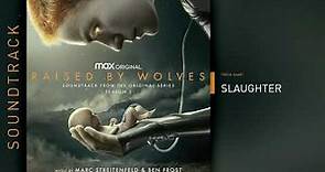 Raised by Wolves: Season 1 - Slaughter (Soundtrack by Marc Streitenfeld & Ben Frost)