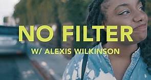 No Filter w/ Alexis Wilkinson