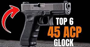 6 Glock .45 ACP Models to Make You Forget the 1911