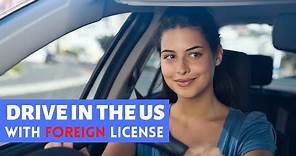 How to drive in the US with foreign country driver's license
