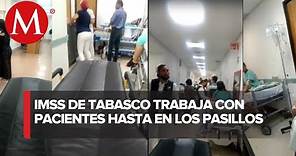 Tabasco exhibe la saturación del Hospital General de Zona 46 del IMSS