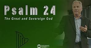 Psalm 24 - The Great and Sovereign God