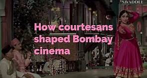 How Courtesans Shaped Bombay Cinema