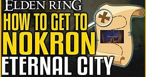 Elden Ring HOW TO GET TO NOKRON ETERNAL CITY Location Complete Guide Step by Step