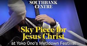 Yoko Ono's Sky Piece for Jesus Christ (Full Live Performance)