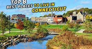 Moving to Connecticut - 8 Best Places to Live in Connecticut
