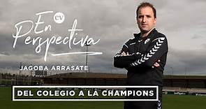 Jagoba Arrasate | Capítulo Uno: "La Champions League fue la guinda en el pastel".