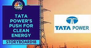 Bringing Alternate Ways Of Energy Production & Consumption: Tata Power | Storyboard18 | CNBC TV18