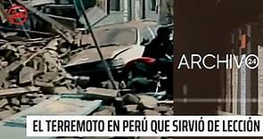 Archivo 24: El terremoto en Perú que sirvió de lección a rescatistas chilenos | 24 Horas TVN Chile