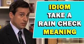 Idiom 'Take A Rain Check' Meaning