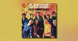Pete Rodríguez - Oh That's Nice (Audio Oficial)