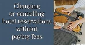 How to cancel or modify a hotel reservation without paying penalty fees