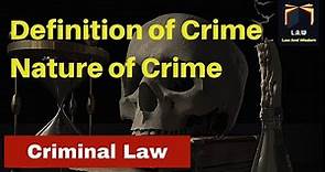 Definition and Nature of Crime || Criminal Law || LLB Part 3