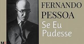 Se Eu Pudesse | Poema de Fernando Pessoa com narração de Mundo Dos Poemas