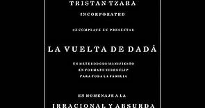 Tristan Tzara Incorporated - La vuelta de Dadá