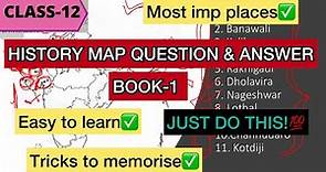 CLASS 12 HISTORY MAP QUESTIONS WITH ANSWERS Book 1 | With detailed explanation | Tricks to learn