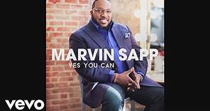Marvin Sapp - Yes You Can (Official Audio)