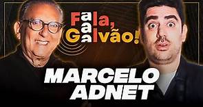 MARCELO ADNET - FALA, GALVÃO! #014