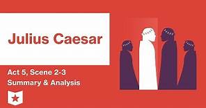 Julius Caesar by Shakespeare | Act 5, Scenes 2–3 Summary & Analysis