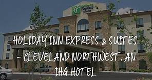 Holiday Inn Express & Suites - Cleveland Northwest, an IHG Hotel Review - Cleveland , United States