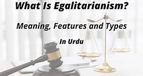 What Is Egalitarianism Meaning, Concept and Types
