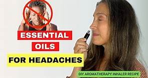 How to use Essential Oils for Headaches