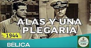Alas y una Plegaria (1944) | Belica | Pelicula Clasica | Segunda Guerra Mundial