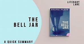 THE BELL JAR by Sylvia Plath | A Quick Summary