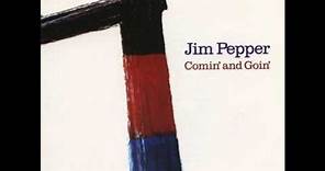 Jim Pepper: Comin' and Goin'