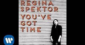 Regina Spektor - You've Got Time [Official Audio]