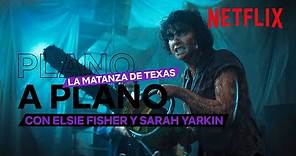 PLANO A PLANO con Elsie Fisher y Sarah Yarkin | La matanza de Texas | Netflix España