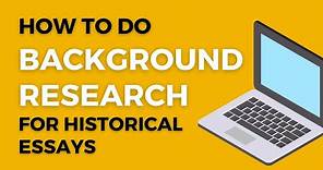 How to do background research (History Research Process - Step 2)