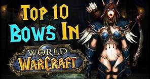 Top 10 Best Bows In World of Warcraft!