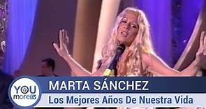 Marta Sánchez - Los Mejores Años De Nuestra Vida