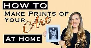 How to Make Prints of Your Art AT HOME