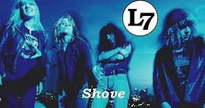 L7 - Shove (Remastered)