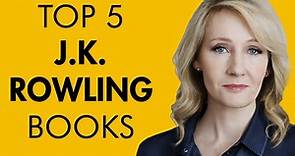 Top 5 J.K. Rowling Books (aka Robert Galbraith)