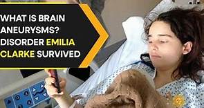 Brain aneurysms explained: Life-threatening disorder Emilia Clarke survived, twice! | WION Originals
